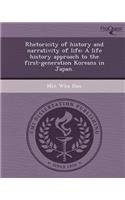 Rhetoricity of History and Narrativity of Life: A Life History Approach to the First-Generation Koreans in Japan