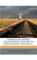 Sammtliche Werke: Vollstandige Ausgabe in Zehn Banden, Volume 3...