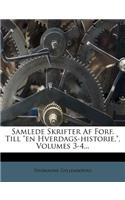 Samlede Skrifter AF Forf. Till En Hverdags-Historie, Volumes 3-4...