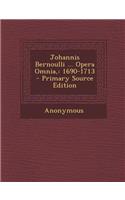 Johannis Bernoulli ... Opera Omnia: (Latin)