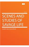 Scenes and Studies of Savage Life