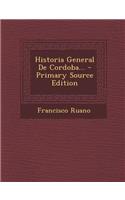 Historia General De Cordoba... - Primary Source Edition