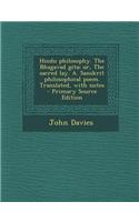 Hindu Philosophy. the Bhagavad Gita; Or, the Sacred Lay. A. Sanskrit Philosophical Poem. Translated, with Notes