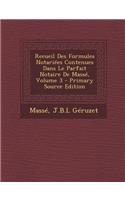 Recueil Des Formules Notariees Contenues Dans Le Parfait Notaire de Masse, Volume 3