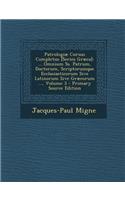 Patrologiae Cursus Completus [Series Graeca]: ... Omnium SS. Patrum, Doctorum, Scriptorumque Ecclasiasticorum Sive Latinorum Sive Graecorum ..., Volum