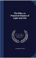 Riks, or, Primeval Gleams of Light and Life