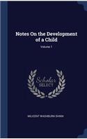 Notes On the Development of a Child; Volume 1