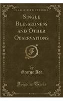 Single Blessedness and Other Observations (Classic Reprint)