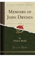 Memoirs of John Dryden, Vol. 2 of 2 (Classic Reprint)