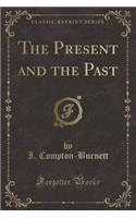 The Present and the Past (Classic Reprint)