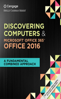 Bundle: Shelly Cashman Series Discovering Computers & Microsoft Office 365 & Office 2016: A Fundamental Combined Approach + Lms Integrated Sam 365 & 2016 Assessments, Trainings, and Projects with 1 Mindtap Reader Printed Access Card