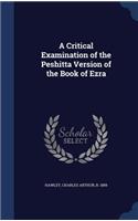 A Critical Examination of the Peshitta Version of the Book of Ezra