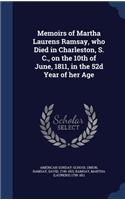 Memoirs of Martha Laurens Ramsay, who Died in Charleston, S. C., on the 10th of June, 1811, in the 52d Year of her Age