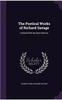 The Poetical Works of Richard Savage: Collated With the Best Editions(English)