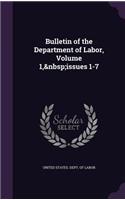 Bulletin of the Department of Labor, Volume 1, Issues 1-7