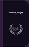 Deadline_delayed