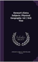 Stewart's Extra Subjects. Physical Geography. 1st (-3rd) Year