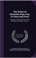 Works Of Alexander Pope, Esq., In Verse And Prose: Containing The Principal Notes Of Drs. Warburton And Warton, Volume 3