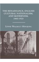 Renaissance, English Cultural Nationalism, and Modernism, 1860-1920