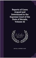 Reports of Cases Argued and Determined in the Supreme Court of the State of Nevada, Volume 32