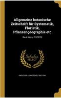 Allgemeine Botanische Zeitschrift Fur Systematik, Floristik, Pflanzengeographie Etc; Band Jahrg. 21 (1915)