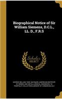 Biographical Notice of Sir William Siemens, D.C.L., LL. D., F.R.S