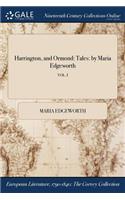 Harrington, and Ormond: Tales: by Maria Edgeworth; VOL. I