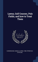 Lawns, Golf Courses, Polo Fields, and how to Treat Them