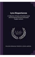 Lyra Elegantiarum: A Collection of Some of the Best Social and Occasional Verse by Deceased English Authors