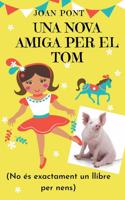 Una Nova Amiga per El Tom
