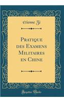 Pratique Des Examens Militaires En Chine (Classic Reprint)