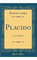 Placido: Novela Original (Classic Reprint)