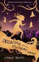 Serafina and the Splintered Heart: (The Serafina Series)
