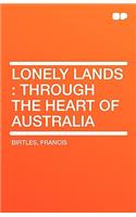 Lonely Lands: Through the Heart of Australia