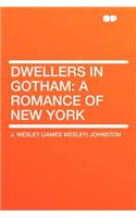 Dwellers in Gotham: A Romance of New York: A Romance of New York