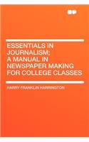 Essentials in Journalism; A Manual in Newspaper Making for College Classes