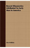 Recent Discoveries Attributed To Early Man In America