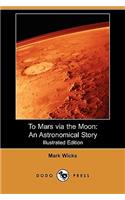 To Mars Via the Moon: An Astronomical Story (Illustrated Edition) (Dodo Press)