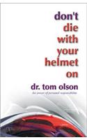 Don't Die with Your Helmet On