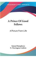 A Prince Of Good Fellows