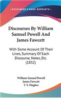 Discourses by William Samuel Powell and James Fawcett