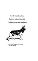 How To Start Your Own Business Selling Collectible Products Of German Shepherds
