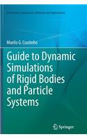 Guide to Dynamic Simulations of Rigid Bodies and Particle Systems