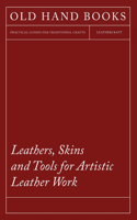 Leathers, Skins and Tools for Artistic Leather Work