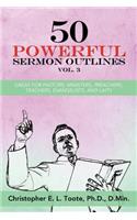 50 Powerful Sermon Outlines, Vol. 3: Great for Pastors, Ministers, Preachers, Teachers, Evangelists, and Laity