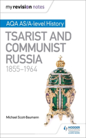 My Revision Notes: AQA AS/A-level History: Tsarist and Communist Russia, 1855-1964: Aqa As/A-Level History: Tsarist and Communist Russia, 1855-1964