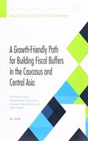 Growth-Friendly Path for Building Fiscal Buffers in the Caucuses and Central Asia