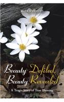 Beauty Defiled, Beauty Revealed: A Tragic Story of True Blessing