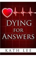 Dying for Answers
