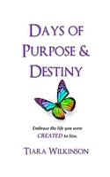 Days of Purpose & Destiny: Embrace the life you were created to live.